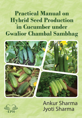 Practical Manual on “Hybrid Seed Production in Cucumber under Gwalior Chambal Sambhag”