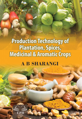 Production Technology of Plantation, Spices, Medicinal & Aromatic Crops