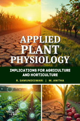 Applied Plant Physiology: Implications for Agriculture and Horticulture