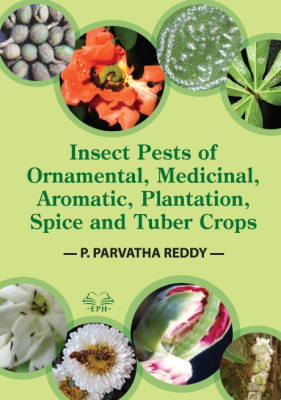 Insect Pests of Ornamental, Medicinal, Aromatic, Plantation, Spice and Tuber Crops