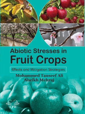 Abiotic Stresses in Fruit Crops: Effects and Mitigation Strategies
