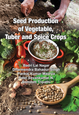 Seed Production of Vegetable, Tuber and Spice Crops