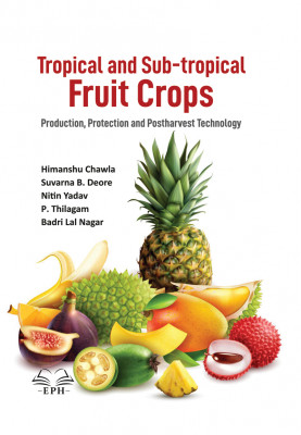 Tropical and Subtropical Fruit Crops: Production, Protection and Postharvest Technology