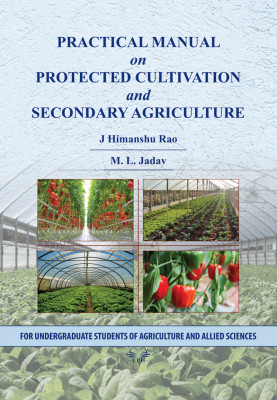 Practical Manual on Protected Cultivation and Secondary Agriculture
