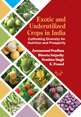 Exotic and Underutilized Crops in India: Cultivating Diversity for Nutrition and Prosperity