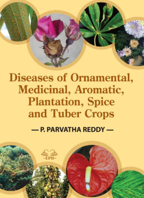 Diseases of Ornamental, Medicinal, Aromatic, Plantation, Spice and Tuber Crops