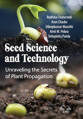 Seed Science and Technology: Unraveling the Secrets of Plant Propagation
