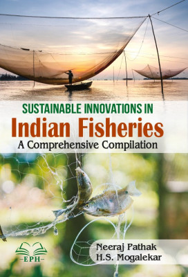 Sustainable Innovations in Indian Fisheries: A Comprehensive Compilation	