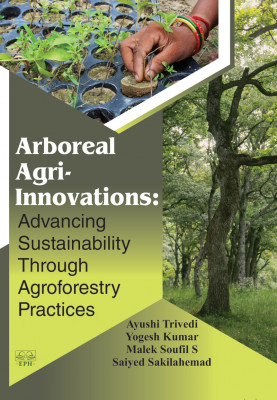 Arboreal AgriInnovations: Advancing Sustainability Through Agroforestry Practices