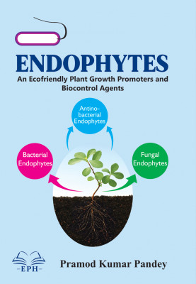 ENDOPHYTES: An Ecofriendly Plant Growth Promoters and Biocontrol Agents