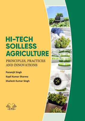 Hi-Tech Soilless Agriculture: Principles, Practices and Innovations