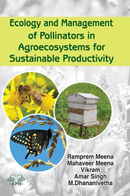 Ecology and Management of Pollinators in Agroecosystems for Sustainable Productivity