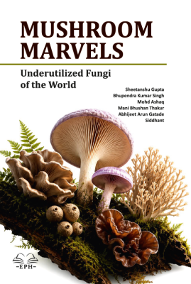 MUSHROOM MARVELS: Underutilized Fungi of the World