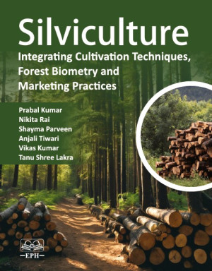 Silviculture: Integrating Cultivation Techniques, Forest Biometry and Marketing Practices