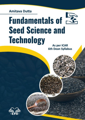 Fundamentals of Seed Science and Technology (Textbook as per ICAR's 6th Dean Syllabus)