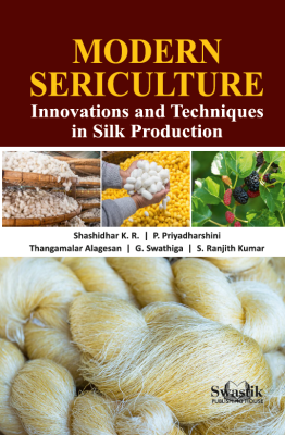 Modern Sericulture: Innovations and Techniques in Silk Production	